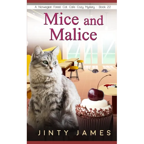 Mice and Malice: A Norwegian Forest Cat Café Cozy Mystery - Book 22