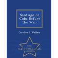 Santiago de Cuba Before the War; - War College Series