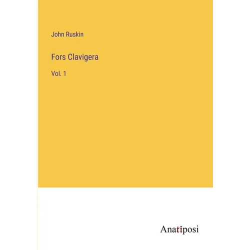 Fors Clavigera: Vol. 1