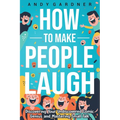 How to Make People Laugh: Discovering Your Undiscovered Comic Genius and Mastering Small Talk