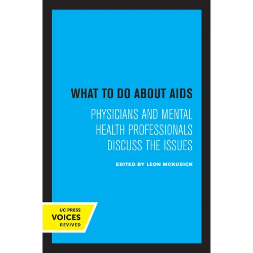 What to Do about AIDS: Physicians and Mental Health Professionals Discuss the Issues