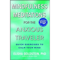Mindfulness Meditations for the Anxious Traveler: Quick Exercises to Calm Your Mind