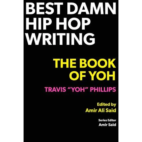 Best Damn Hip Hop Writing: The Book of Yoh