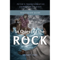 In Quest of the Rock - Discussion Guide: Peter's Transformative Journey With Jesus