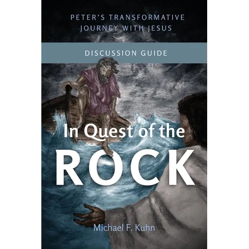 In Quest of the Rock - Discussion Guide: Peter's Transformative Journey With Jesus