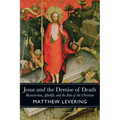 Jesus and the Demise of Death: Resurrection, Afterlife, and the Fate of the Christian