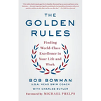 The Golden Rules: Finding World-Class Excellence in Your Life and Work