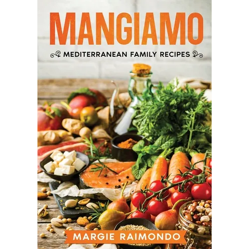 Mangiamo: Mediterranean Family Recipes