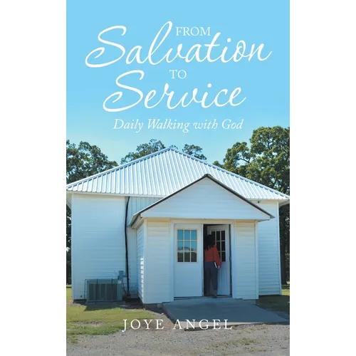 From Salvation to Service: Daily Walking with God