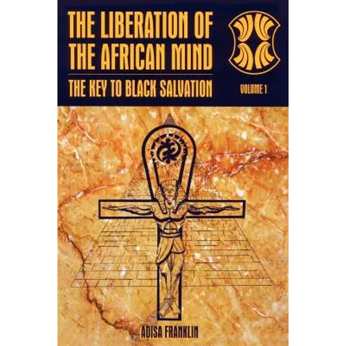 The Liberation of the African Mind: The Key to Black Salvation