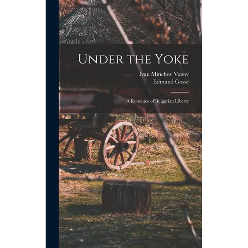 Under the Yoke; A Romance of Bulgarian Liberty
