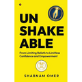 Unshakeable: From Limiting Beliefs to Limitless Confidence and Empowerment