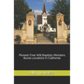Pioneer Free Will Baptists Ministers Burial Locations in California