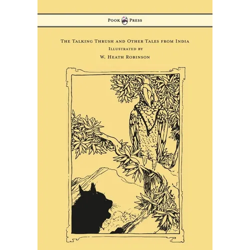 The Talking Thrush and Other Tales from India - Illustrated by W. Heath Robinson