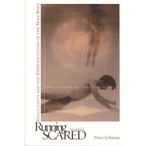 Running Scared: Masculinity and the Representation of the Male Body