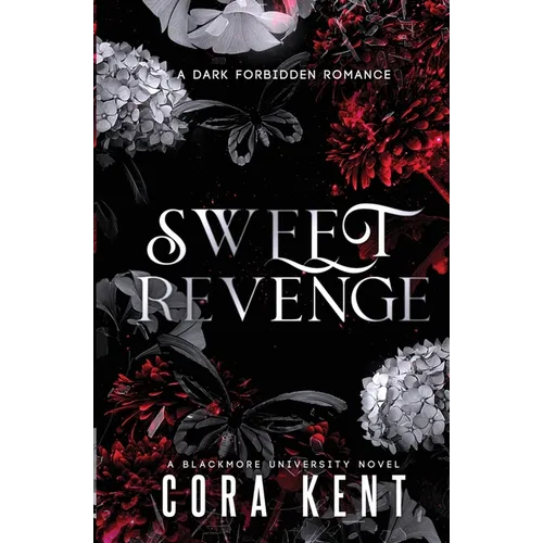 Sweet Revenge: A Dark Forbidden Romance