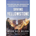 Saving Yellowstone: Exploration and Preservation in Reconstruction America