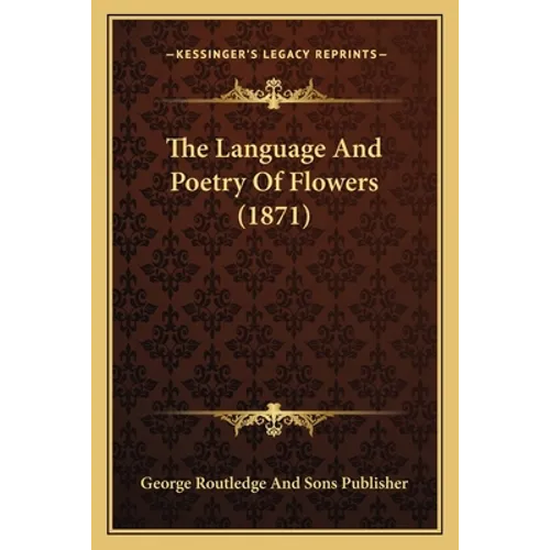 The Language And Poetry Of Flowers (1871)