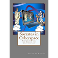 Socrates in Cyberspace: The Search for the Soul in the 21st Century