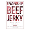 Leadership Beef Jerky: Principles and Practices You Can Chew On