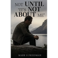 Not Until "It's Not About Me"