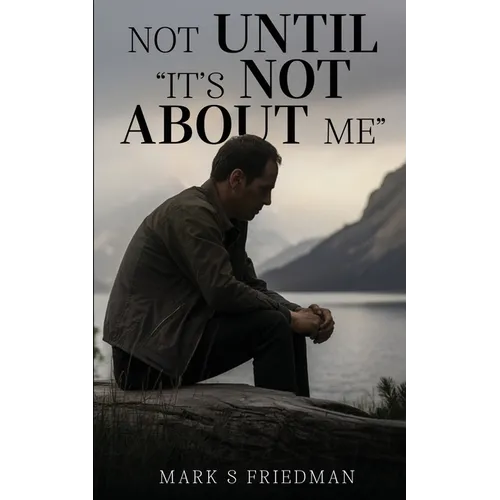 Not Until "It's Not About Me"