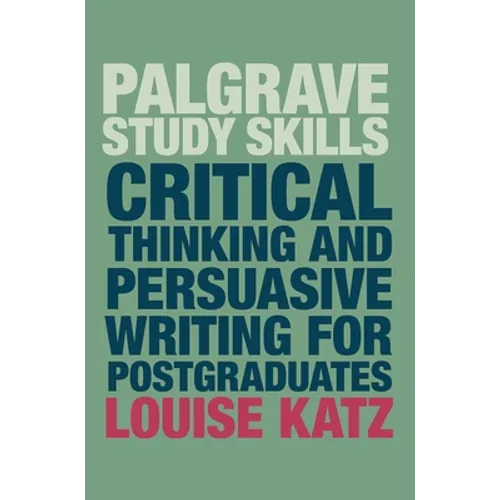 Critical Thinking and Persuasive Writing for Postgraduates