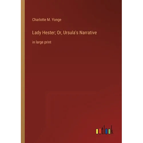 Lady Hester; Or, Ursula's Narrative: in large print