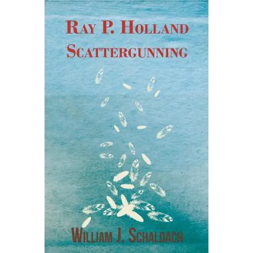 Ray P. Holland Scattergunning