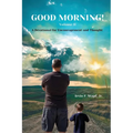 Good Morning! Volume II: A Devotional For Encouragement and Thought