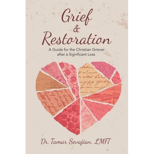 Grief & Restoration: A Guide for the Christian Griever After a Significant Loss