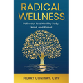 Radical Wellness: Pathways to a Healthy Body, Mind, and Planet