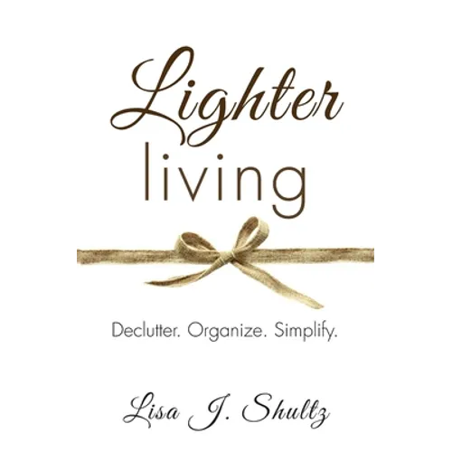 Lighter Living: Declutter. Organize. Simplify.