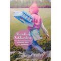 Friends of Fieldworkers: True Personal Stories of Triumphs, Tears and Invisibility: A Chronicle of Love