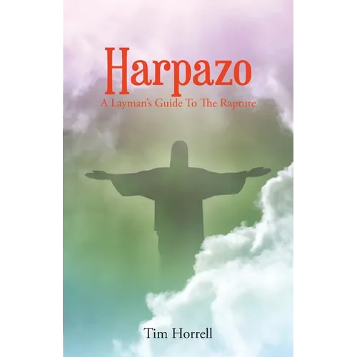 Harpazo: A Layman's Guide To The Rapture