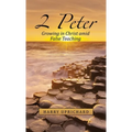 2 Peter: Growing in Christ Amid False Teaching