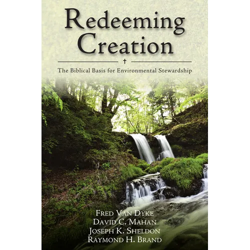 Redeeming Creation: The Biblical Basis for Environmental Stewardship