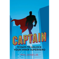 Captain: 72 Days to Unlock Your Inner Superhero