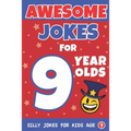 Awesome Jokes For 9 Year Olds: Silly Jokes for Kids Aged 9