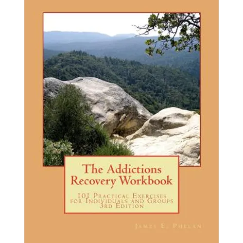 The Addictions Recovery Workbook: 101 Practical Exercises for Individual and Groups, 3rd Edition