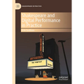 Shakespeare and Digital Performance in Practice
