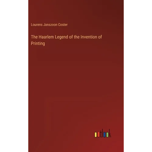 The Haarlem Legend of the Invention of Printing