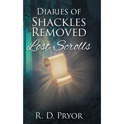 Diaries of Shackles Removed: Lost Scrolls