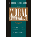 The Moral Commonwealth: Social Theory and the Promise of Community