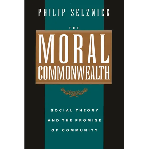 The Moral Commonwealth: Social Theory and the Promise of Community