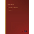A Traveller in War-Time: in large print