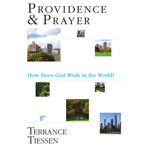 Providence & Prayer: How Does God Work in the World?