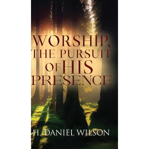 Worship, The Pursuit of HIS Presence