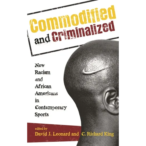 Commodified and Criminalized: New Racism and African Americans in Contemporary Sports