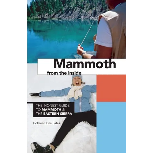 Mammoth from the Inside: The Honest Guide to Mammoth and the Eastern Sierra